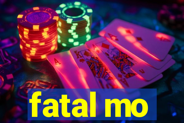fatal mo